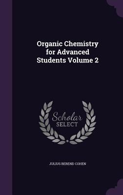 Organic Chemistry for Advanced Students Volume 2 1355286174 Book Cover