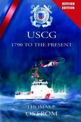 The United States Coast Guard: 1790 to the Present 1932762655 Book Cover