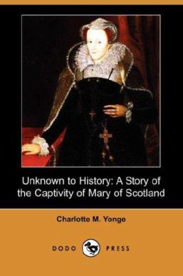 Unknown to History: A Story of the Captivity of... 1406555525 Book Cover