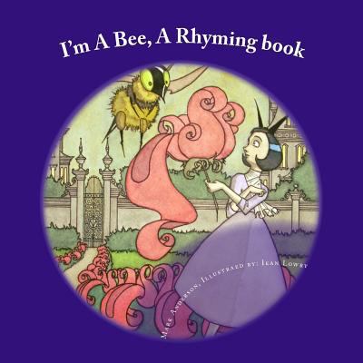 I'm A Bee: A Rhyming book 1495969711 Book Cover