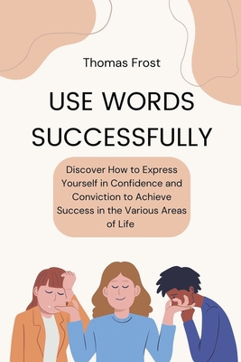 Use Words Successfully: Discover How to Express... B0CC55XZCS Book Cover