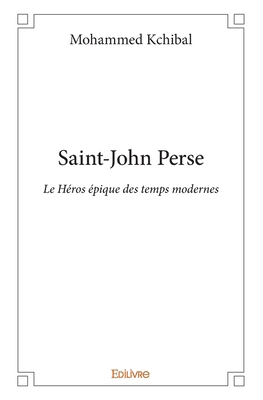 Saint-John Perse: Le Héros épique des temps mod... [French] 2414384166 Book Cover