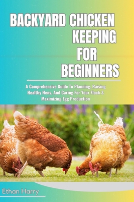 Backyard Chicken Keeping for Beginners: A Compr... B0D7VTG23W Book Cover