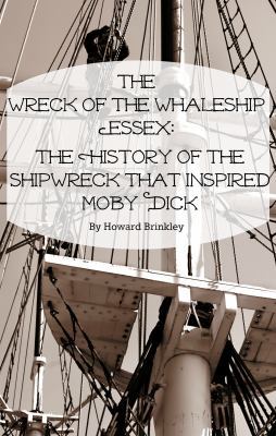 The Wreck of the Whaleship Essex: The History o... 1629172014 Book Cover