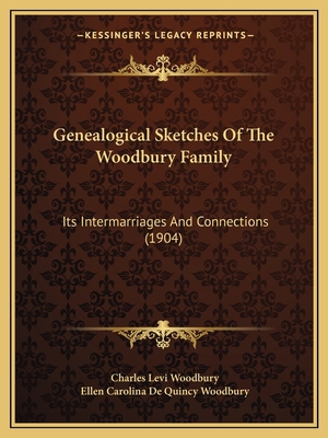 Genealogical Sketches Of The Woodbury Family: I... 1166598276 Book Cover