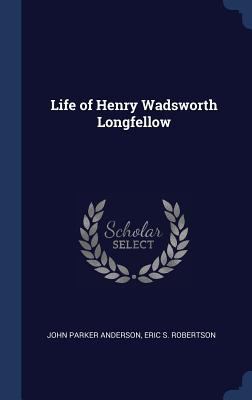 Life of Henry Wadsworth Longfellow 1340228947 Book Cover