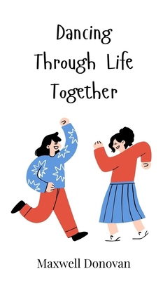 Dancing Through Life Together 3690812682 Book Cover