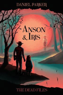 Anson & Iris: The Dead Files 1979506310 Book Cover