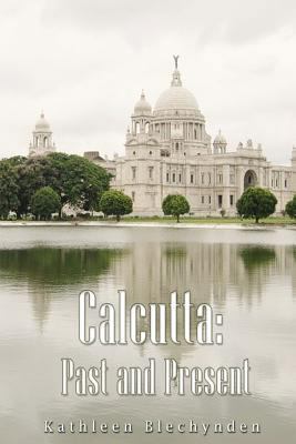 Calcutta: Past and Present 1539419177 Book Cover