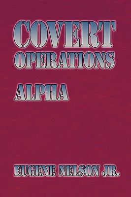 Covert Operations: Alpha 1449090281 Book Cover