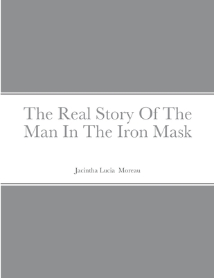 The Real Story Of The Man In The Iron Mask 1716301033 Book Cover