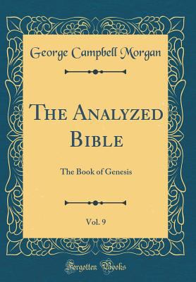 The Analyzed Bible, Vol. 9: The Book of Genesis... 0484458779 Book Cover