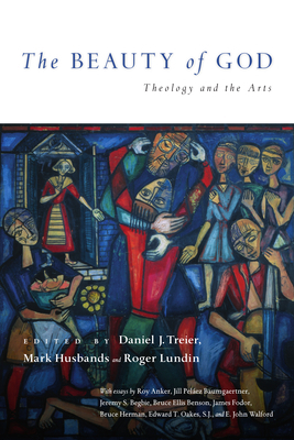 The Beauty of God: Theology and the Arts 0830828435 Book Cover