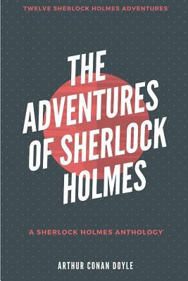 The Adventures of Sherlock Holmes (Illustrated) 1549906135 Book Cover