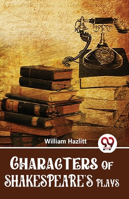 Characters Of Shakespeare'S Plays 9357487689 Book Cover