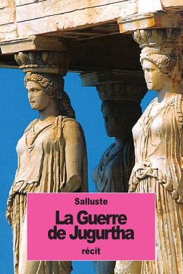 La Guerre de Jugurtha [French] 153710179X Book Cover