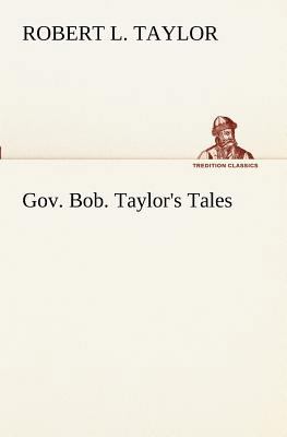 Gov. Bob. Taylor's Tales 3849152782 Book Cover