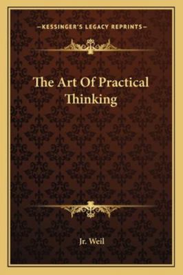 The Art Of Practical Thinking 1163190926 Book Cover