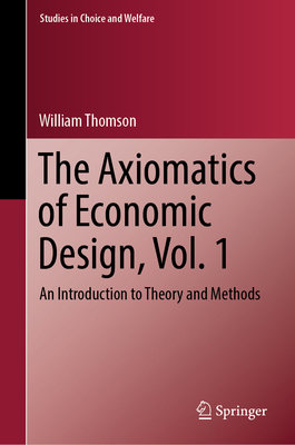 The Axiomatics of Economic Design, Vol. 1: An I... 3031293975 Book Cover