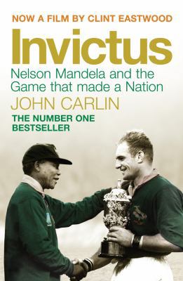 Invictus: Nelson Mandela and the Game That Made... 1848873352 Book Cover