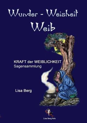 Wunder, Weisheit, Weib: Kraft der Weiblichkeit [German] 3752816449 Book Cover