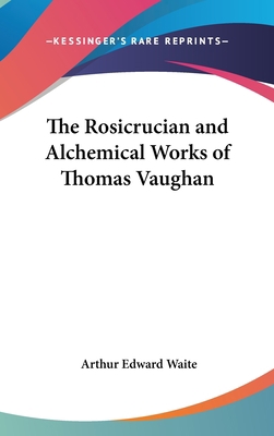The Rosicrucian and Alchemical Works of Thomas ... 0548059039 Book Cover