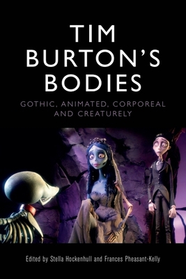 Tim Burton's Bodies: Gothic, Animated, Creature... 1474456901 Book Cover