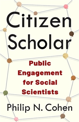 Citizen Scholar: Public Engagement for Social S... 0231204191 Book Cover