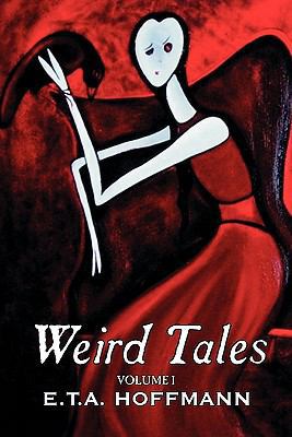 Weird Tales. Vol. I by E.T A. Hoffman, Fiction,... 1606645250 Book Cover