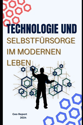 Technologie und Selbstfürsorge im modernen Leben [German] B0DMF3X6SH Book Cover