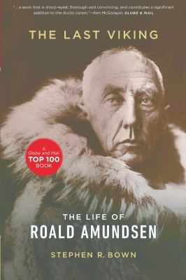 Last Viking, The: The Life of Roald Amundsen 1771620005 Book Cover
