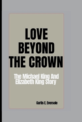 Love Beyond the Crown: The Michael King and Eli... B0F7J3BXXZ Book Cover