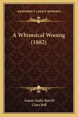 A Whimsical Wooing (1882) 1166429148 Book Cover