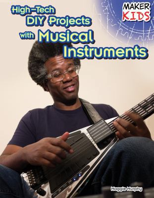 High-Tech DIY Projects with Musical Instruments 1477766804 Book Cover