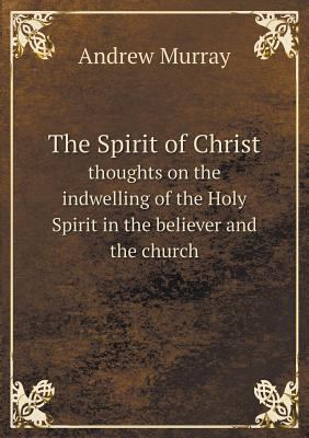 The Spirit of Christ Thoughts on the Indwelling... 5519016453 Book Cover