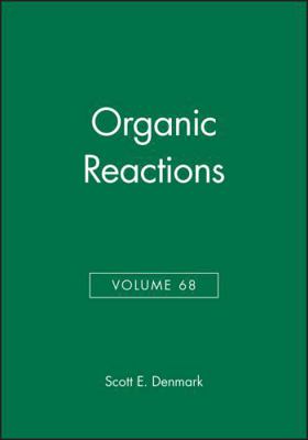 Organic Reactions, Volume 68 0470098988 Book Cover