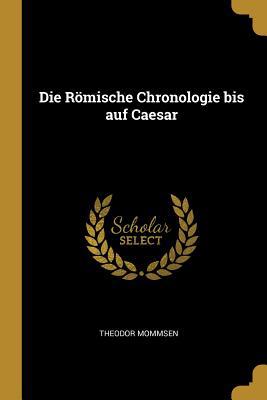 Die Römische Chronologie bis auf Caesar 0526148179 Book Cover