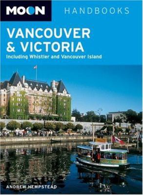 Moon Handbooks Vancouver and Victoria: Includin... 1566918952 Book Cover