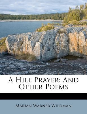 A Hill Prayer: And Other Poems 1179056558 Book Cover