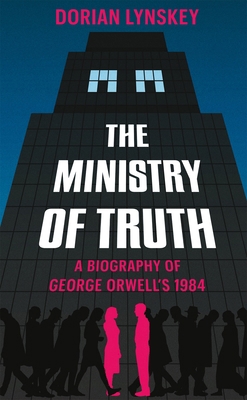 The Ministry of Truth: A Biography of George Or... 1509890734 Book Cover