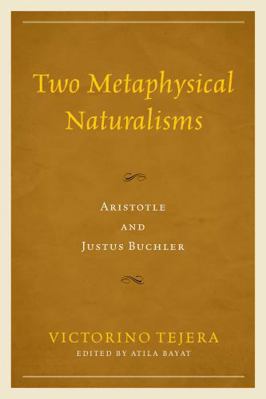 Two Metaphysical Naturalisms: Aristotle and Jus... 0739194453 Book Cover