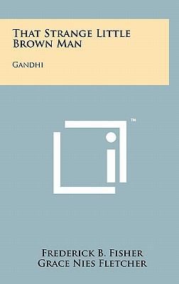 That Strange Little Brown Man: Gandhi 1258042789 Book Cover