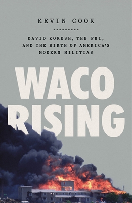 Waco Rising: David Koresh, the Fbi, and the Bir... 1250840511 Book Cover