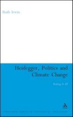 Heidegger, Politics and Climate Change: Risking... 1441197265 Book Cover