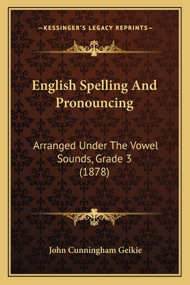 English Spelling And Pronouncing: Arranged Unde... 1166427137 Book Cover