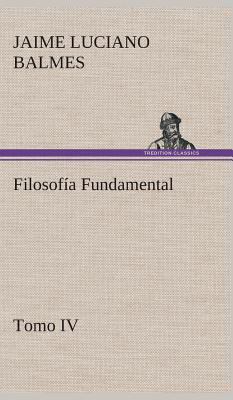 Filosofía Fundamental, Tomo IV [Spanish] 3849527573 Book Cover