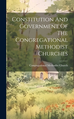 Constitution And Government Of The Congregation... 1020468092 Book Cover