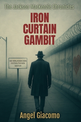The Jackson MacKenzie Chronicles: Iron Curtain ... B0F8JJZGCY Book Cover