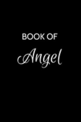 Book of Angel: Angel  Journal - A Gratitude Journal Notebook for Men Boys Fathers and Sons with the name Angel  - Handsome Elegant Bold & Personalized ... Lined Writing Pages - 6"x9" Diary or Notepad.