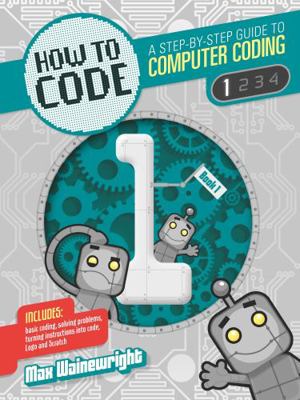 How to Code: Level 1 (Coding) 1784932361 Book Cover